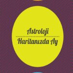ASTROLOJİ HARİTANIZDA AY