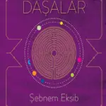 KADERİN GİZEMLİ LABİRENTİ DAŞALAR