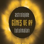 ASTROLOJİDE GÜNEŞ VE AY TUTULMALARI
